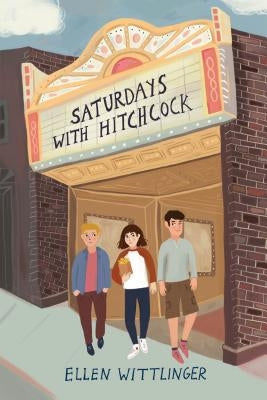 Saturdays with Hitchcock by Wittlinger, Ellen