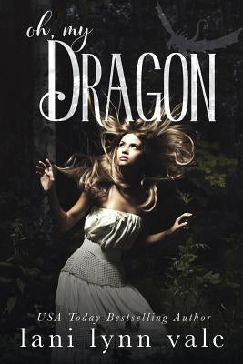 Oh, My Dragon by Vale, Lani Lynn