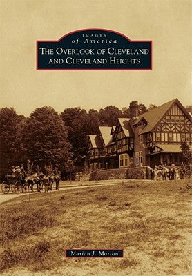 The Overlook of Cleveland and Cleveland Heights by Morton, Marian J.