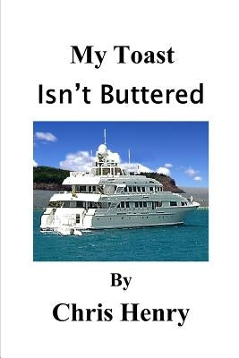 My Toast Isn't Buttered by Henry, Chris Shane