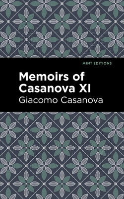Memoirs of Casanova Volume XI by Casanova, Giacomo