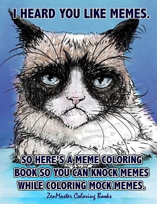 Adult Coloring Book of Memes: Memes Coloring Book for Adults For Relaxation, Stress Relief, and Humor by Zenmaster Coloring Book