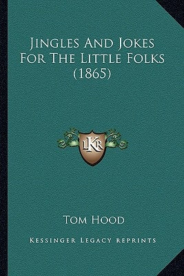 Jingles and Jokes for the Little Folks (1865) by Hood, Tom