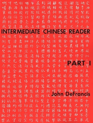 Intermediate Chinese Reader Part I by DeFrancis, John