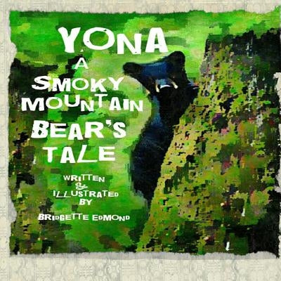 Yona A Smoky Mountain Bear's Tale by Edmond, Bridgette N.