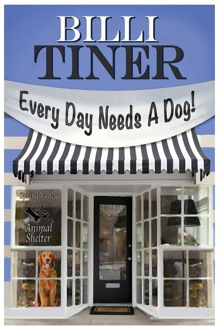 Every Day Needs A Dog by Tiner, Billi