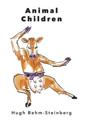 Animal Children by Behm-Steinberg, Hugh
