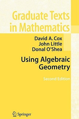 Using Algebraic Geometry by Cox, David A.