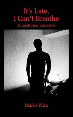 It's Late, I Can't Breathe: A Nocturnal Narrative by Meyer, Alfred G.