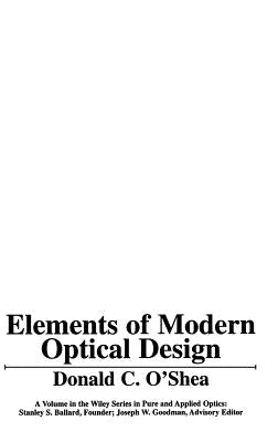 Elements of Modern Optical Design by O'Shea, Donald C.