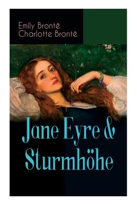 Jane Eyre & Sturmhöhe: Die beliebtesten Liebesgeschichten der Weltliteratur by Brontë, Emily