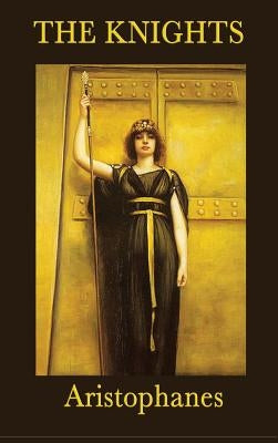 The Knights by Aristophanes, Aristophanes