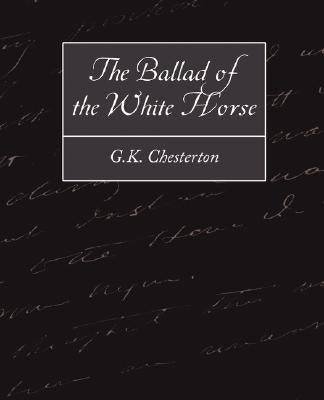 The Ballad of the White Horse by G. K. Chesterton, Chesterton