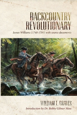 Backcountry Revolutionary by Graves, William T.