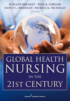Global Health Nursing in the 21st Century by Breakey, Suellen