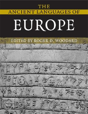 The Ancient Languages of Europe by Woodard, Roger D.