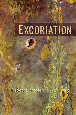 Excoriation by Smolen, Rebecca