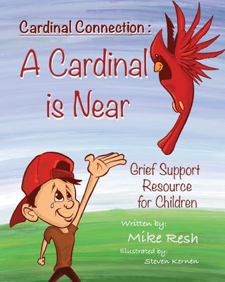 Cardinal Connection: A Cardinal is Near by Resh, Mike, Jr.