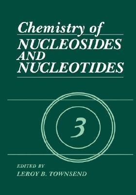 Chemistry of Nucleosides and Nucleotides: Volume 3 by Townsend, L. B.