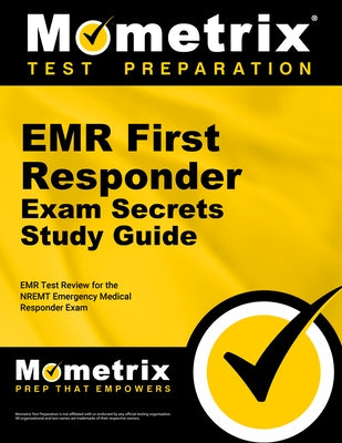 EMR First Responder Exam Secrets Study Guide: EMR Test Review for the Nremt Emergency Medical Responder Exam by EMT Exam Secrets Test Prep