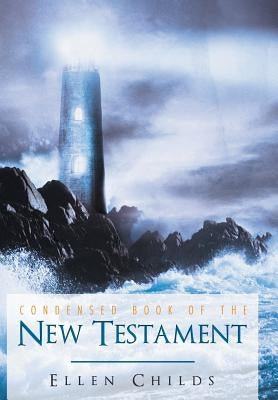 Condensed Book of the New Testament by Childs, Ellen