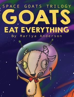 Goats Eat Everything by Anderson, Mariya
