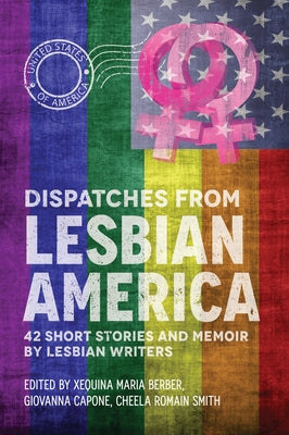 Dispatches From Lesbian America by Capone, Giovanna