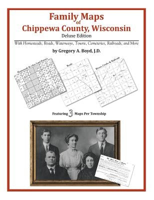 Family Maps of Chippewa County, Wisconsin by Boyd J. D., Gregory a.