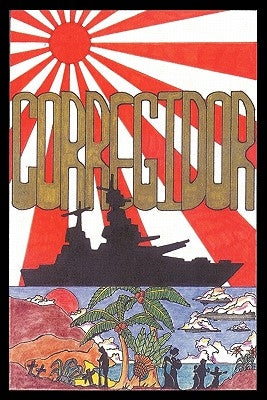 Corregidor: Has Anyone Seen My Father? Last Known Address Was the Oryoku Maru by Bagby, Gloria Rowland