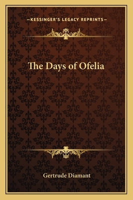 The Days of Ofelia by Diamant, Gertrude