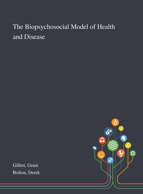 The Biopsychosocial Model of Health and Disease by Gillett, Grant
