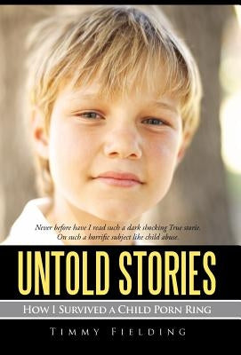 Untold Stories: How I Survived a Child Porn Ring by Fielding, Timmy