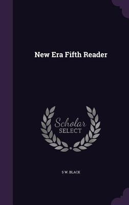 New Era Fifth Reader by Black, S. W.