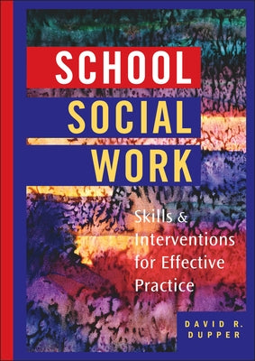 School Social Work: Skills and Interventions for Effective Practice by Dupper, David
