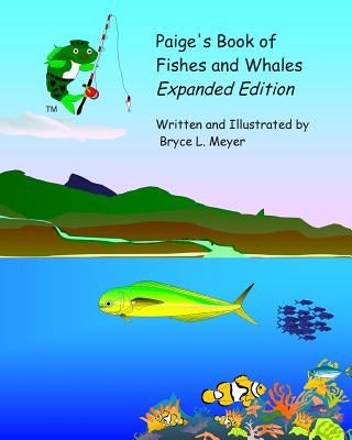 Paige's Book of Fishes and Whales (Expanded Edition) by Meyer, Bryce L.