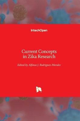 Current Concepts in Zika Research by Rodriguez-Morales, Alfonso J.