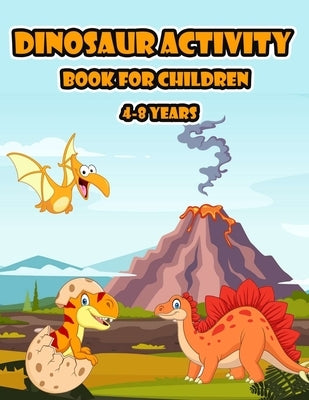 Dinosaur Activity Book for children 4-8 years: Dinosaur, Coloring, Dot To Dot, Mazes, Word Search and More! by Aa II
