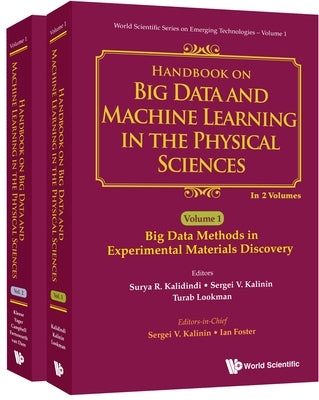 Handbook on Big Data and Machine Learning in the Physical Sciences (in 2 Volumes) by Kalinin, Sergei V.