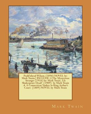 Pudd'nhead Wilson. (1894) NOVEL by: Mark Twain.( INCLUDE: 2.The Mysterious Stranger (1916) by: Mark Twain. 3.Is Shakespeare Dead? (1909) by Mark Twain by Twain, Mark