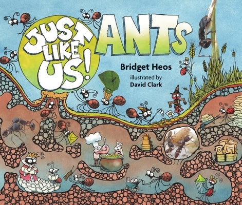 Just Like Us! Ants by Heos, Bridget