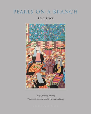 Pearls on a Branch: Oral Tales by Jraissaty Khoury, Najla
