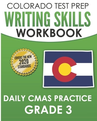 COLORADO TEST PREP Writing Skills Workbook Daily CMAS Practice Grade 3: Preparation for the CMAS English Language Arts Tests by Tmp Colorado