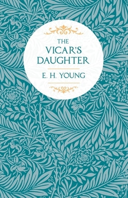 The Vicar's Daughter by Young, E. H.