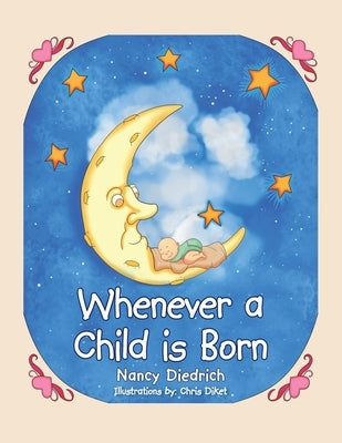 Whenever a Child Is Born by Diedrich, Nancy