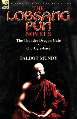The Lobsang Pun Novels: The Thunder Dragon Gate & Old Ugly-Face by Mundy, Talbot