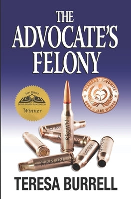 The Advocate's Felony by Burrell, Teresa