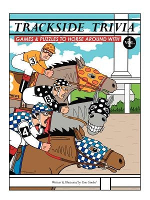 Trackside Trivia: Games & Puzzles to Horse Around with - Vol. 1 by Gimbel, Tom