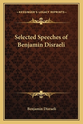 Selected Speeches of Benjamin Disraeli by Disraeli, Benjamin