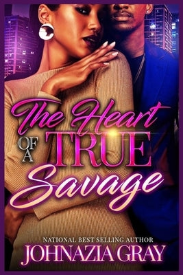 The Heart Of A True Savage by Gray, Johnazia