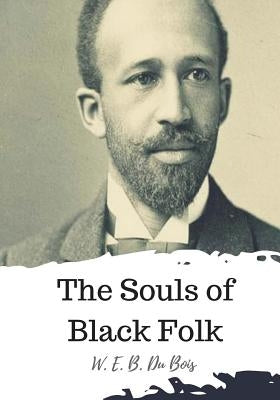 The Souls of Black Folk by Bois, W. E. B. Du